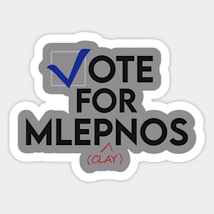 Vote for Mlepnos (clay) Sticker